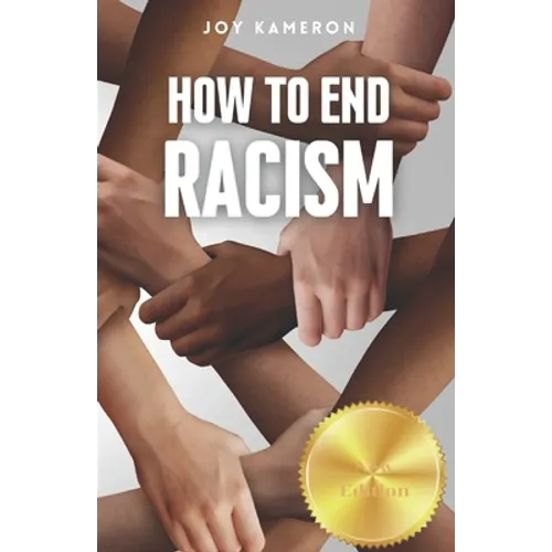 How To End Racism: How To Recognize Racism and Correct it Sociology of White Supremacy, Race Relations, and People of Color