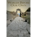 Worlds Before Our Own