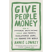 Give People Money: How a Universal Basic Income Would End Poverty, Revolutionize Work, and Remake the World