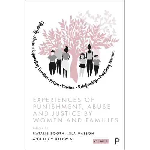 Experiences of Punishment, Abuse and Justice by Women and Families: Volume 2