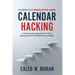 Calendar Hacking: 5 Steps to a Productive Week (A Minimalist Approach to Time Management & Productivity Habits)