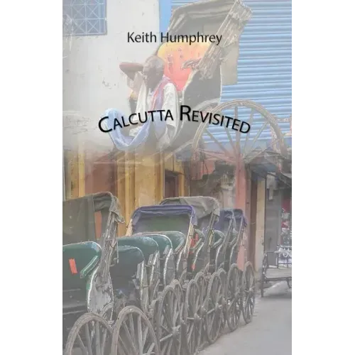 Calcutta Revisited - Exploring Calcutta Through Its Backstreets and Byways