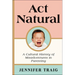 ACT Natural: A Cultural History of Misadventures in Parenting