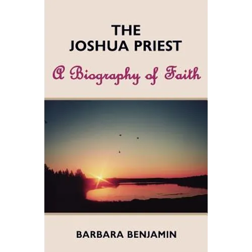The Joshua Priest: A Biography of Faith