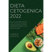 Dieta Cetogenica 2022: Muchas Recetas Deliciosas Para Sorprender Tus Invitados