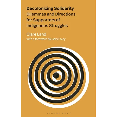 Decolonizing Solidarity: Dilemmas and Directions for Supporters of Indigenous Struggles