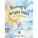 Bunny's Bright Days: A Story of Joy & Positivity