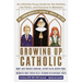 Growing Up Catholic: The Commemorative Catholic Jubilee Edition: An Infinitely Funny Guide for the Faithful, the Fallen, and Everyone In-Between