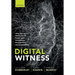 Digital Witness: Using Open Source Information for Human Rights Investigation, Documentation, and Accountability