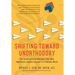Shifting Toward Unorthodoxy: Ten Unconventional Mindsets That Help Healthcare Leaders Succeed in a Complex World