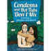 Condoms and Hot Tubs Don't Mix: An Anthology of Awkward Sexcapades