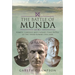 The Battle of Munda (45 Bc): Pompey, Labienus and Caesar's Final Battle of the Third Roman Civil War