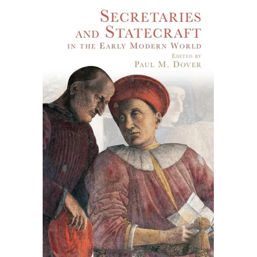 Secretaries and Statecraft in the Early Modern World