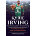 Kyrie Irving: The amazing story of Kyrie Irving - one of basketball's most incredible players!