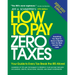 How to Pay Zero Taxes, 2020-2021: Your Guide to Every Tax Break the IRS Allows