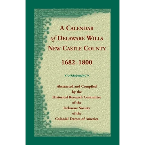 Calendar of Delaware Wills, New Castle County, 1682-1800