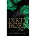 Dirty Born A Dark Mafia Romance