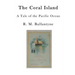 The Coral Island: A Tale of the Pacific Ocean