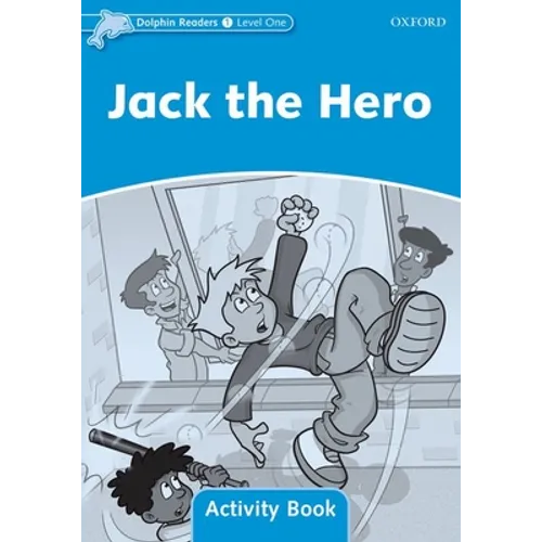 Dolphin Readers: Level 1: 275-Word Vocabularyjack the Hero Activity Book