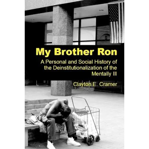 My Brother Ron: A Personal and Social History of the Deinstitutionalization of the Mentally Ill