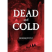Dead and Cold