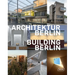 Building Berlin, Vol. 10: The Latest Architecture in and Out of the Capital