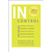 In Control: No More Snapping at Your Family, Sulking at Work, Steaming in the Grocery Line, Seething in Meetings, Stuffing your Frustration