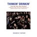 Thinkin' Drinkin': From the Teen Years Forward: A Rational, Safe, Worry-Free Approach to Lifetime Alcohol Use or Abstinence