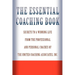 The Essential Coaching Book: Secrets to a Winning Life from the Professional and Personal Coaches of the United Coaching Associates