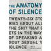 The Anatomy of Silence: Twenty-six stories about all the shit that gets in the way of talking about sexual violence