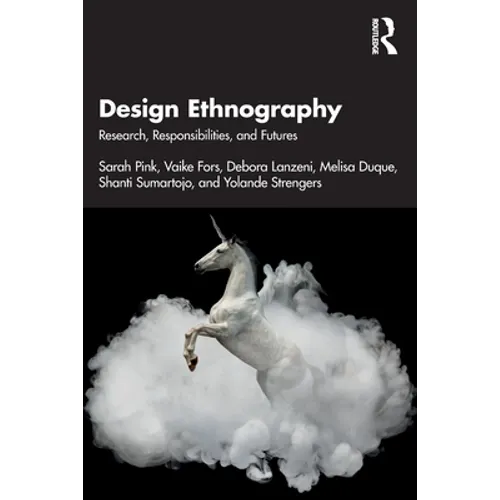 Design Ethnography: Research, Responsibilities, and Futures