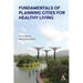 Fundamentals of Planning Cities for Healthy Living