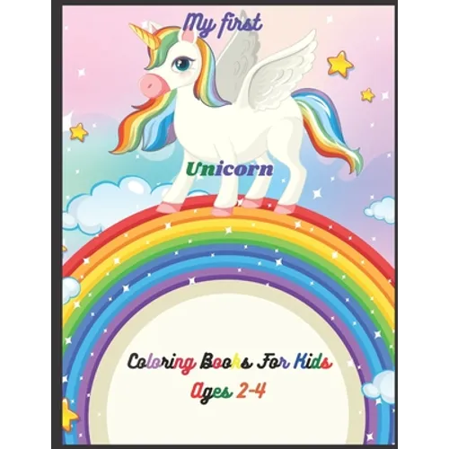 My First Unicorn Coloring Books: For Kids ages 2-4