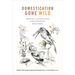 Domestication Gone Wild: Politics and Practices of Multispecies Relations