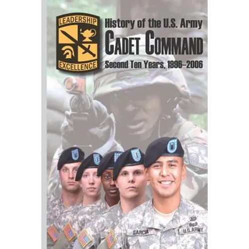 History of the U.S. Army Cadet Command: Second Ten Years, 1996-2006