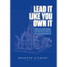 Lead It Like You Own It: 7 Leadership Shifts to Build the Church From Anywhere On the Team