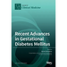 Recent Advances in Gestational Diabetes Mellitus