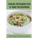 Cooking Vietnamese Food At Home For Beginners: The Ultimate Guide From Scratch: Vietnamese Street Food Recipes