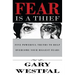 Fear Is a Thief: Five Powerful Truths to Help Overcome Your Biggest Fears