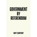 Government by Referendum