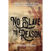 No Slave To Reason