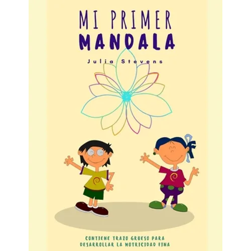 Mi Primer Mandala: Contiene trazo grueso para desarrollar la motricidad fina