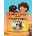 Little Jesus and the Lonely Puppy: The Little Jesus Chronicles
