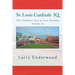 St. Louis Cardinals IQ: The Ultimate Test of True Fandom (History & Trivia)