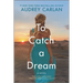 To Catch a Dream