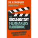 The Documentary Film Makers Handbook, 2nd Edition: The Ultimate Guide to Documentary Filmmaking