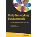 Unity Networking Fundamentals: Creating Multiplayer Games with Unity