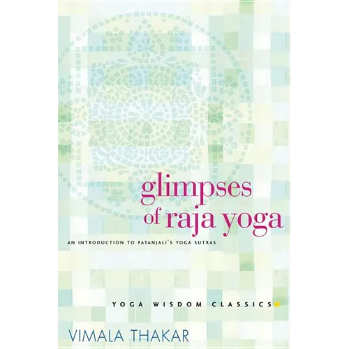 Glimpses of Raja Yoga: An Introduction to Patanjali's Yoga Sutras
