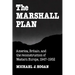 The Marshall Plan: America, Britain and the Reconstruction of Western Europe, 1947 1952
