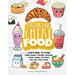 Drawing Chibi Food: Learn How to Draw Kawaii Onigiri, Adorable Dumplings, Yummy Donuts, and Other Cute and Tasty Dishes